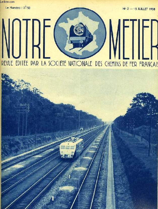 NOTRE METIER, N 2, JUILLET 1938, REVUE EDITEE PAR LA SOCIETE NATIONALE DES CHEMINS DE FER FRANCAIS