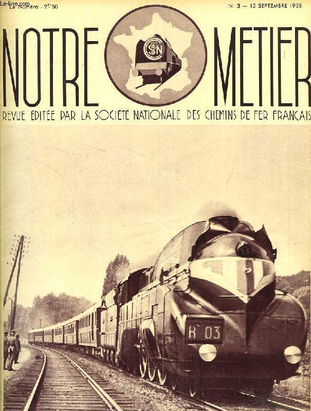 NOTRE METIER, N 3, SEPT. 1938, REVUE EDITEE PAR LA SOCIETE NATIONALE DES CHEMINS DE FER FRANCAIS