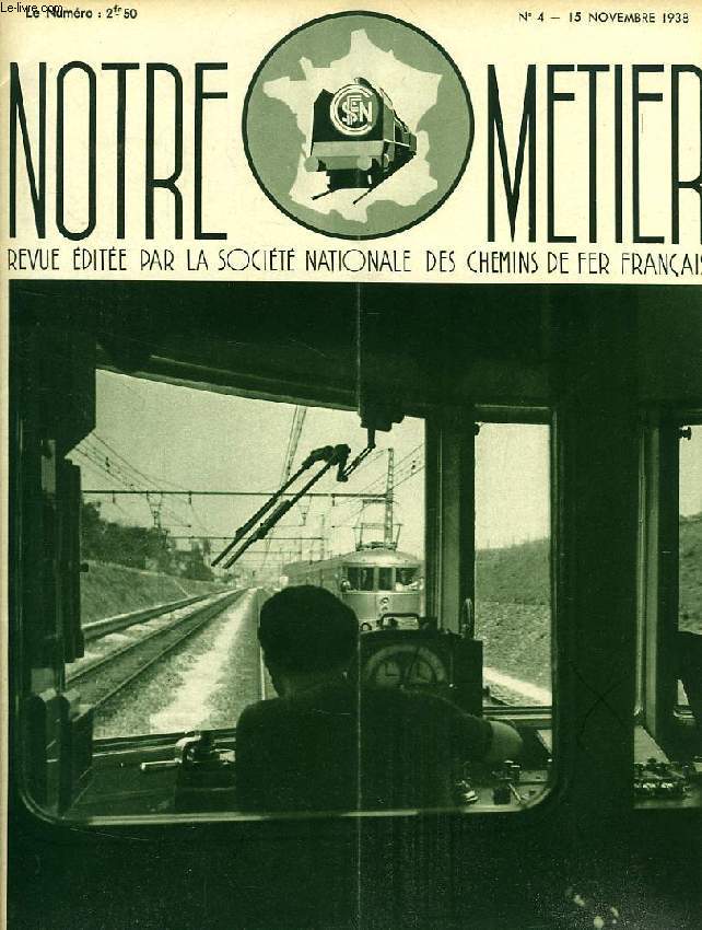 NOTRE METIER, N 4, NOV. 1938, REVUE EDITEE PAR LA SOCIETE NATIONALE DES CHEMINS DE FER FRANCAIS