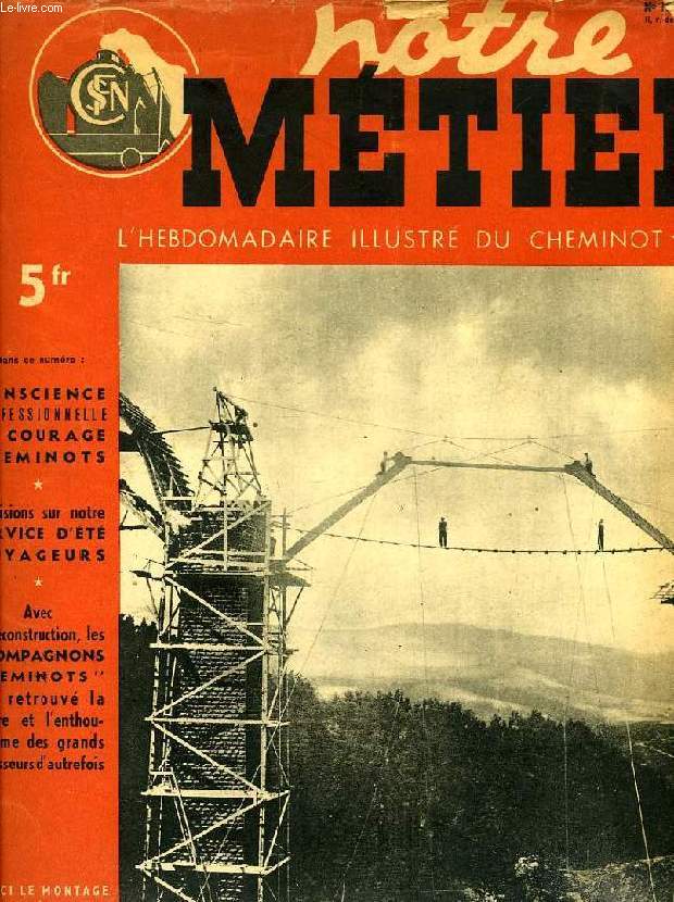 NOTRE METIER, N 101, AVRIL 1947, L'HEBDOMADAIRE ILLUSTRE DU CHEMINOT FRANCAIS