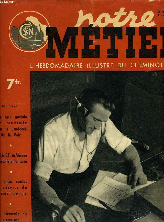 NOTRE METIER, N 113, JUILLET 1947, L'HEBDOMADAIRE ILLUSTRE DU CHEMINOT FRANCAIS