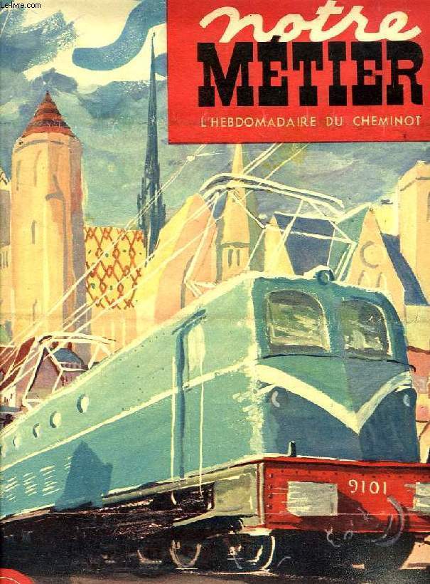 NOTRE METIER, N 191, MARS 1949, L'HEBDOMADAIRE ILLUSTRE DU CHEMINOT FRANCAIS