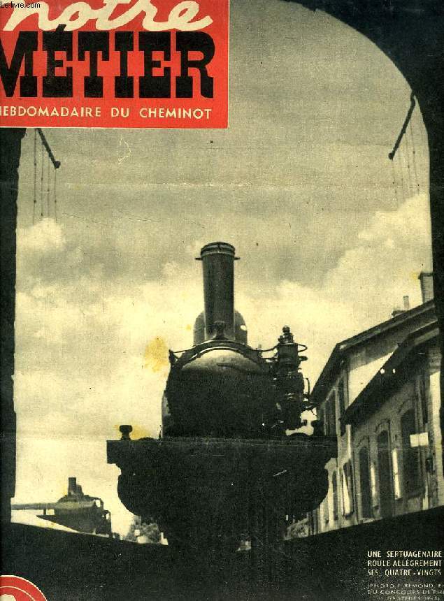 NOTRE METIER, N 197, MAI 1949, L'HEBDOMADAIRE ILLUSTRE DU CHEMINOT FRANCAIS