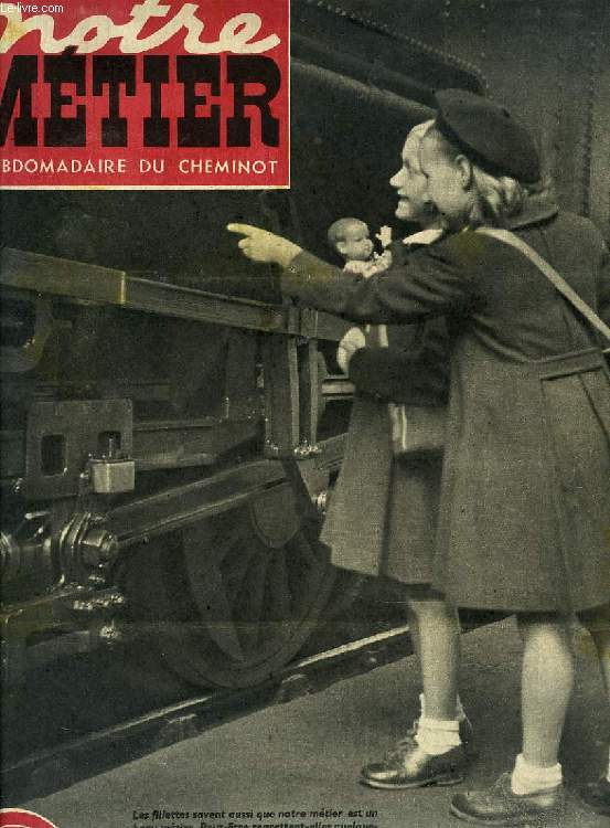 NOTRE METIER, N 221, OCT. 1949, L'HEBDOMADAIRE ILLUSTRE DU CHEMINOT FRANCAIS
