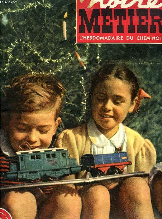NOTRE METIER, N 229, DEC. 1949, L'HEBDOMADAIRE ILLUSTRE DU CHEMINOT FRANCAIS