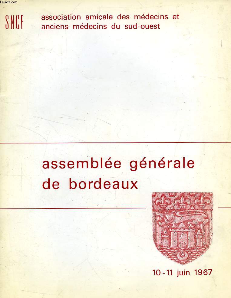 ASSOCIATION AMICALE DES MEDECINS ET ANCIENS MEDECINS DU SUD-OUEST, ASSEMBLEE GENERALE DE BORDEAUX, 10-11 JUIN 1967