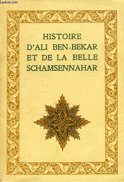 HISTOIRE D'ALI BEN-BEKAR ET DE LA BELLE SCHAMSENNAHAR