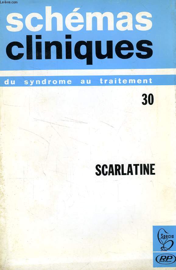 SCHEMAS CLINIQUES, DU SYNDROME AU TRAITEMENT, N 30, SCARLTINE