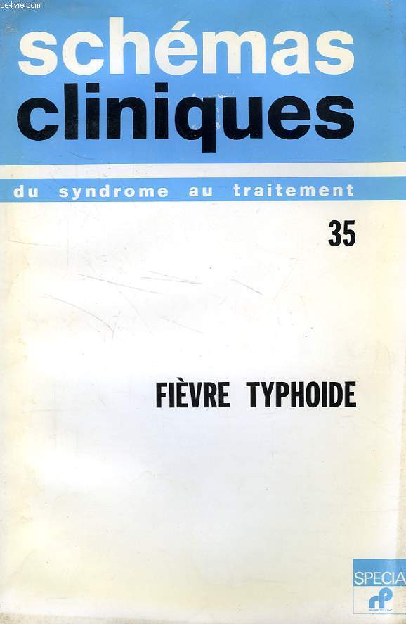 SCHEMAS CLINIQUES, DU SYNDROME AU TRAITEMENT, N 35, FIEVRE TYPHOIDE