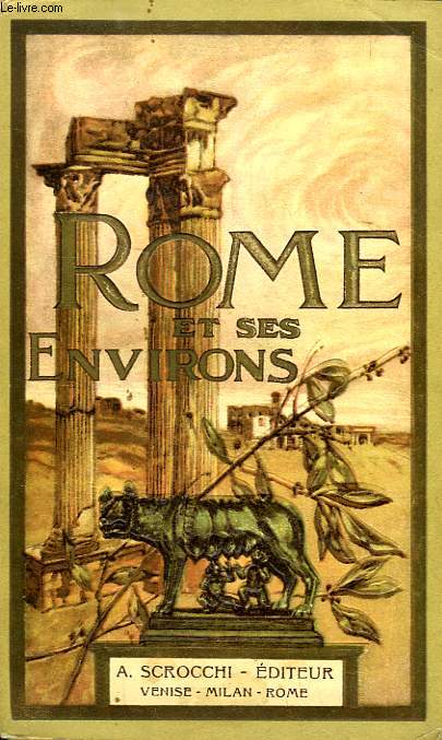 GUIDE PRATIQUE ILLUSTRE DE ROME, SES FAUBOURGS ET SES ENVIRONS