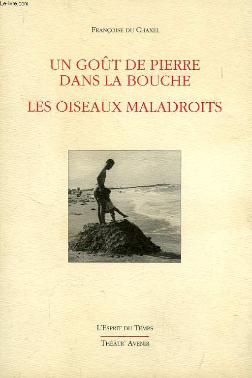 UN GOUT DE PIERRE DANS LA BOUCHE, LES OISEAUX MALADROITS