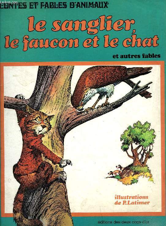 LE SANGLIER, LE FAUCON ET LE CHAT, ET AUTRES FABLES