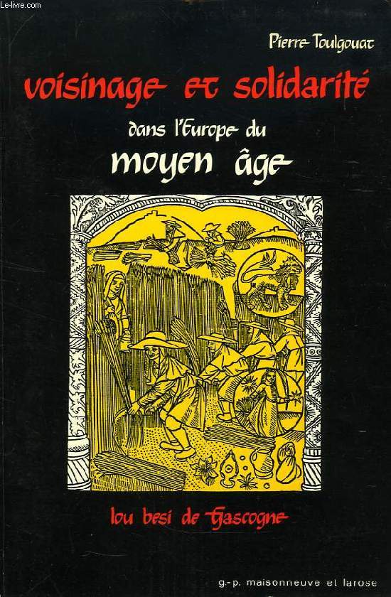 VOISINAGE ET SOLIDARITE DANS L'EUROPE DU MOYEN AGE, 'LOU BESI DE GASCOGNE'