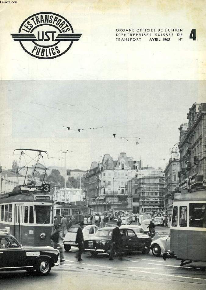 LES TRANSPORTS PUBLICS UST, N 4, AVRIL 1965, ORGANE OFFICIEL DE L'UNION D'ENTREPRISES SUISSES DE TRANSPORT