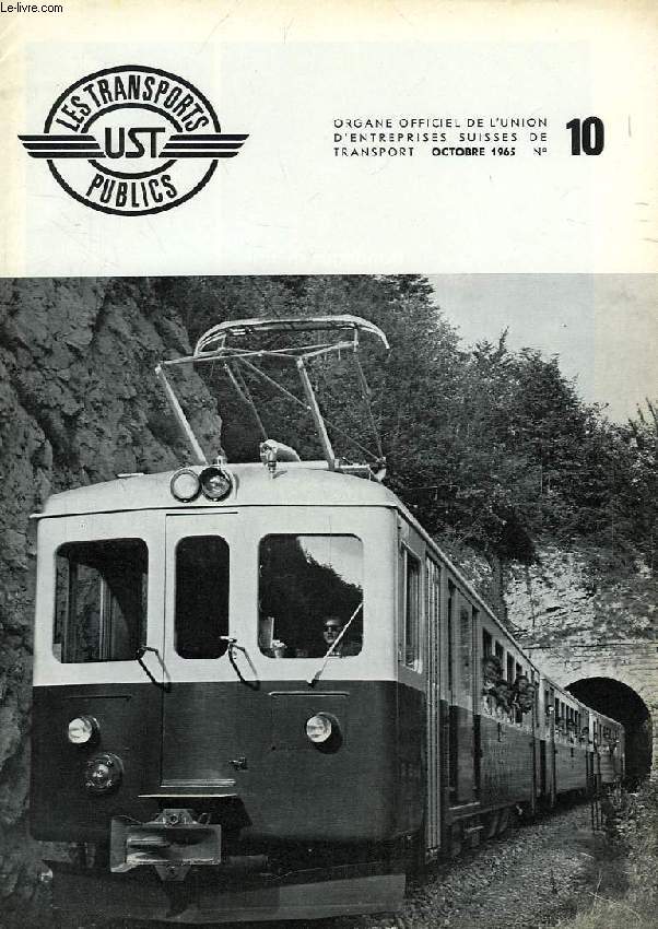 LES TRANSPORTS PUBLICS UST, N 10, OCT. 1965, ORGANE OFFICIEL DE L'UNION D'ENTREPRISES SUISSES DE TRANSPORT