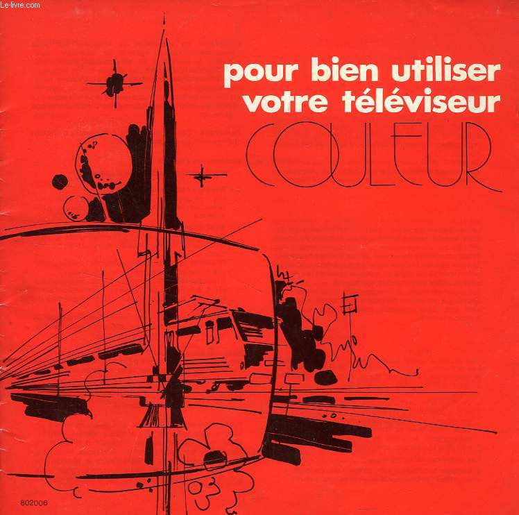 POUR BIEN UTILISER VOTRE TELEVISEUR COULEUR