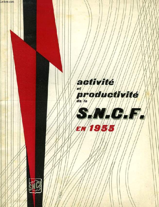 ACTIVITE ET PRODUCTIVITE DE LA SNCF EN 1955