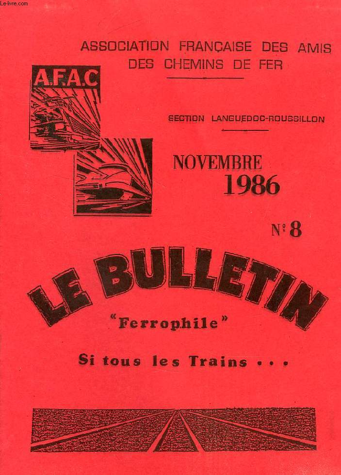 LE BULLETIN 'FERROPHILE', N 8, NOV. 1986, SI TOUS LES TRAINS...