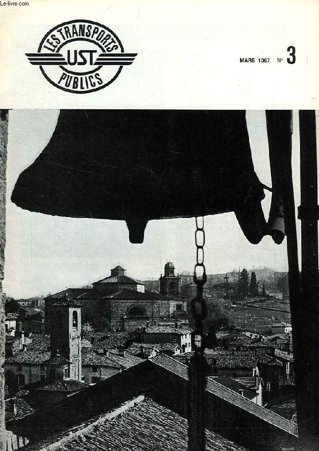 LES TRANSPORTS PUBLICS UST, N 3, MARS 1967, ORGANE OFFICIEL DE L'UNION D'ENTREPRISES SUISSES DE TRANSPORT