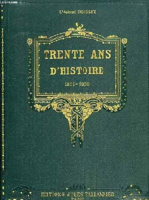 TRENTE ANS D'HISTOIRE, 1871-1900, TOME I