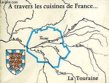 A TRAVERS LES CUISINES DE FRANCE, LA TOURAINE