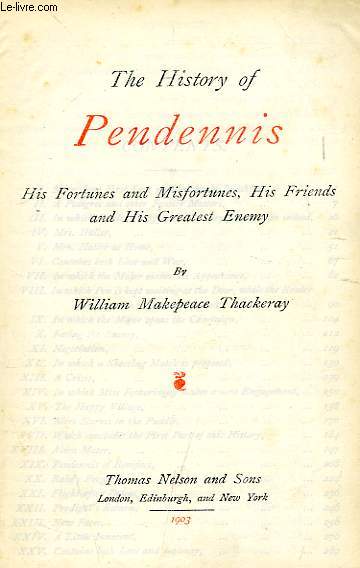 THE HISTORY OF PENDENNIS, HIS FORTUNES AND MISFORTUNES, HIS FRIENDS AND HIS GREATEST ENEMY