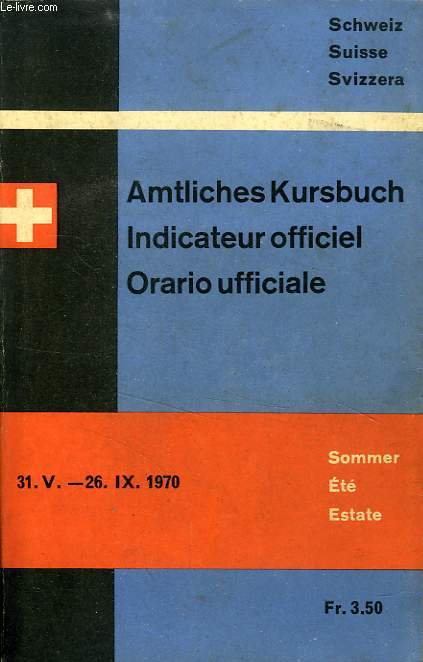 AMTLICHES KURSBUCH, INDICATEUR OFFICIEL, ORARIO UFFICIALE, SCHWEIZ / SUISSE / SVIZZERA, SOMMER / ETE / ESTATE