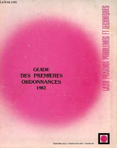 LABO PHARMA PROBLEMES ET TECHNIQUES, 30e ANNEE, N H.S., FEV. 1982, GUIDE DES PREMIERES ORDONNANCES, 1982
