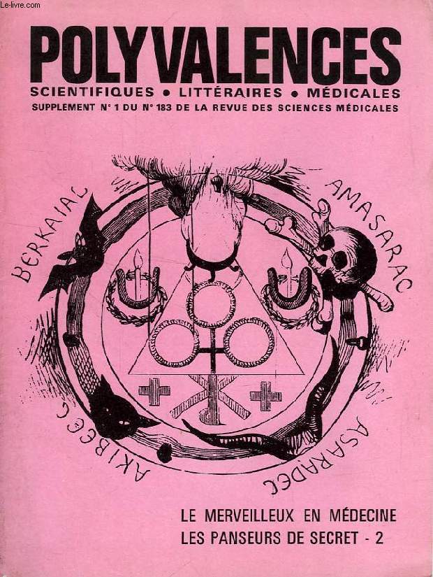 POLYVALENCES, SCIENTIFIQUES, LITTERAIRES, MEDICALES, 1. LE MERVEILLEUX EN MEDECINE, LES PANSEURS DE SECRET - 2