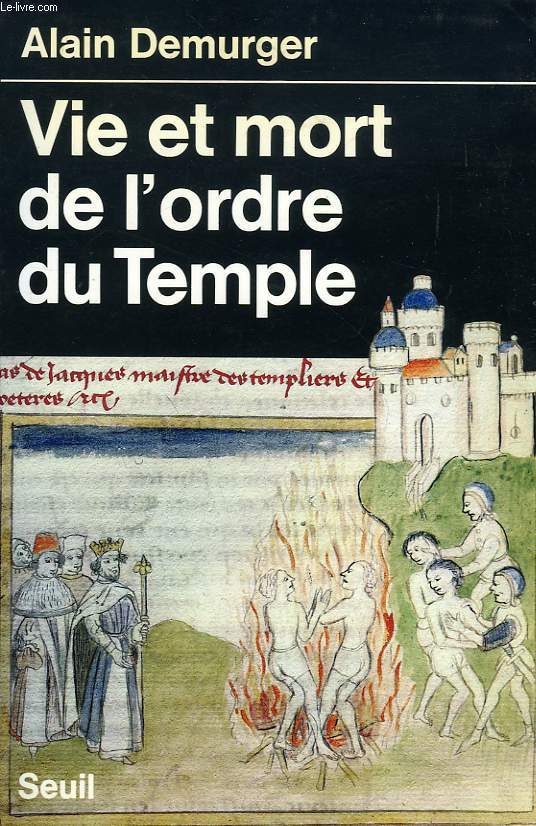 VIE ET MORT DE L'ORDRE DU TEMPLE, 1120-1314