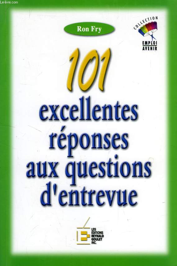 101 EXCELLENTES REPONSES AUX QUESTIONS D'ENTREVUE