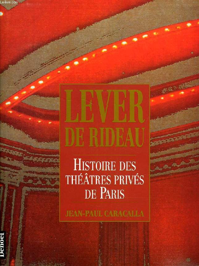 LEVER DE RIDEAU, HISTOIRE DES THEATRES PRIVES DE PARIS