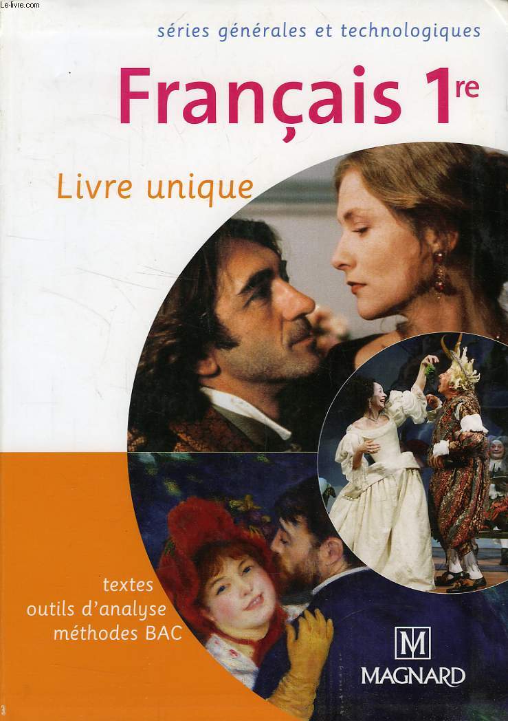 FRANCAIS 1re, LIVRE UNIQUE, SERIES GENERALES ET TECHNOLOGIQUES