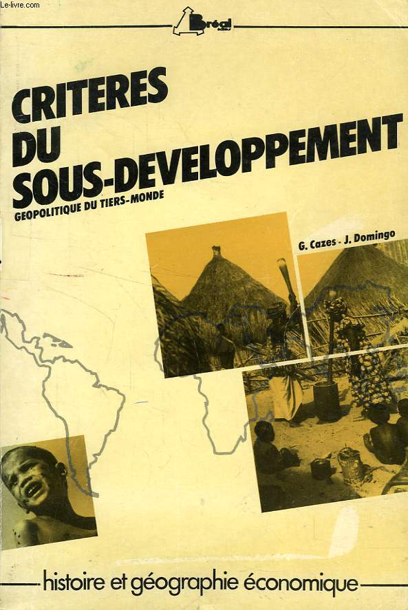 LES CRITERES DU SOUS-DEVELOPPEMENT, GEOPOLITIQUE DU TIERS-MONDE