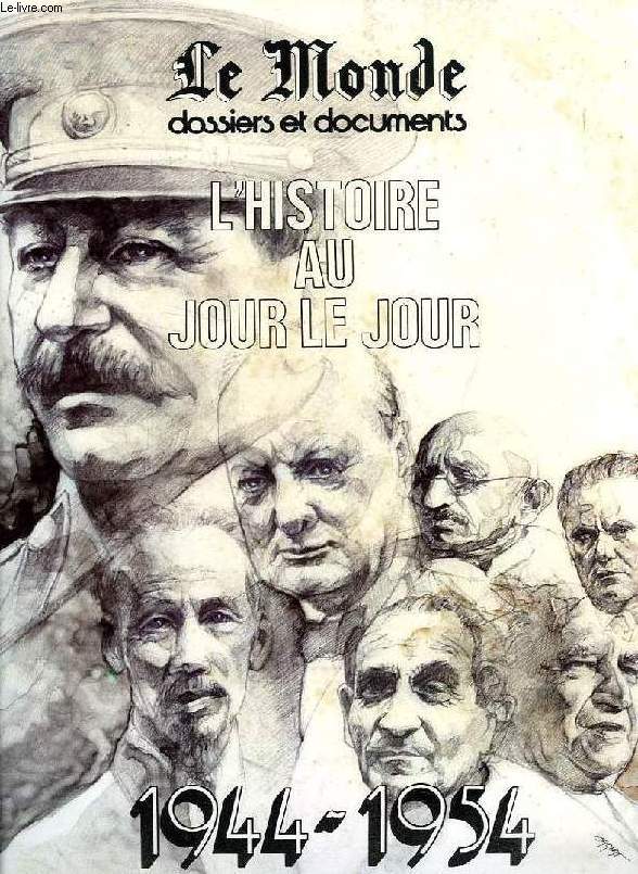 LE MONDE, L'HISTOIRE AU JOUR LE JOUR, I. 1944-1954, LES ANNEES FROIDES