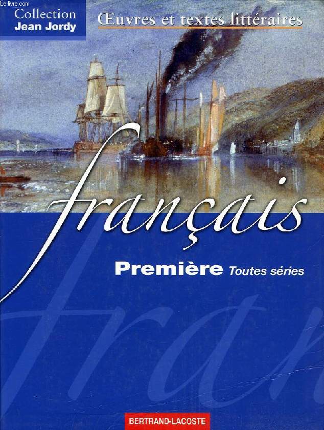 FRANCAIS 1re, TOUTES SERIES, OEUVRES ET TEXTES LITTERAIRES