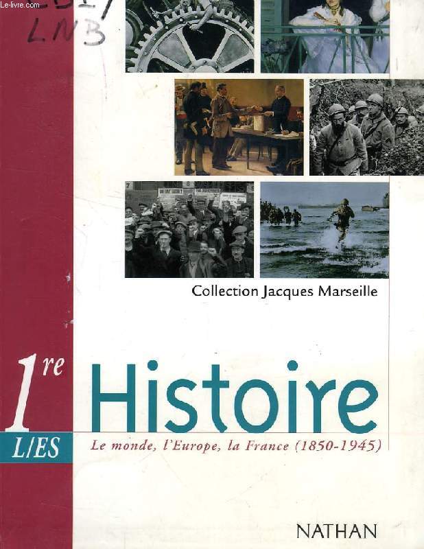 HISTOIRE, 1re L, ES, LE MONDE, L'EUROPE, LA FRANCE (1850-1945)