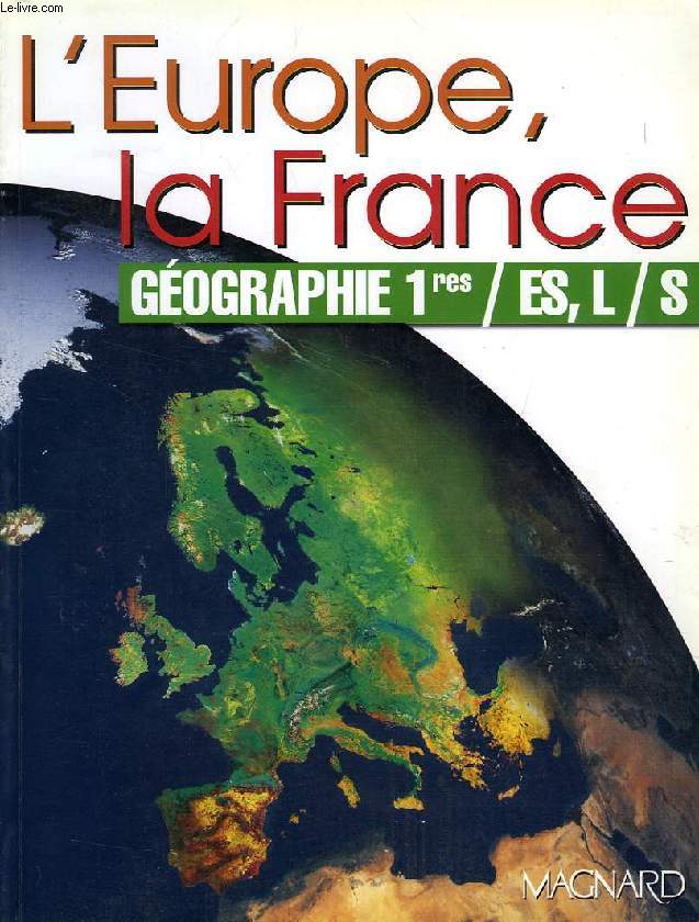 GEOGRAPHIE, 1re L, ES, S, L'EUROPE, LA FRANCE