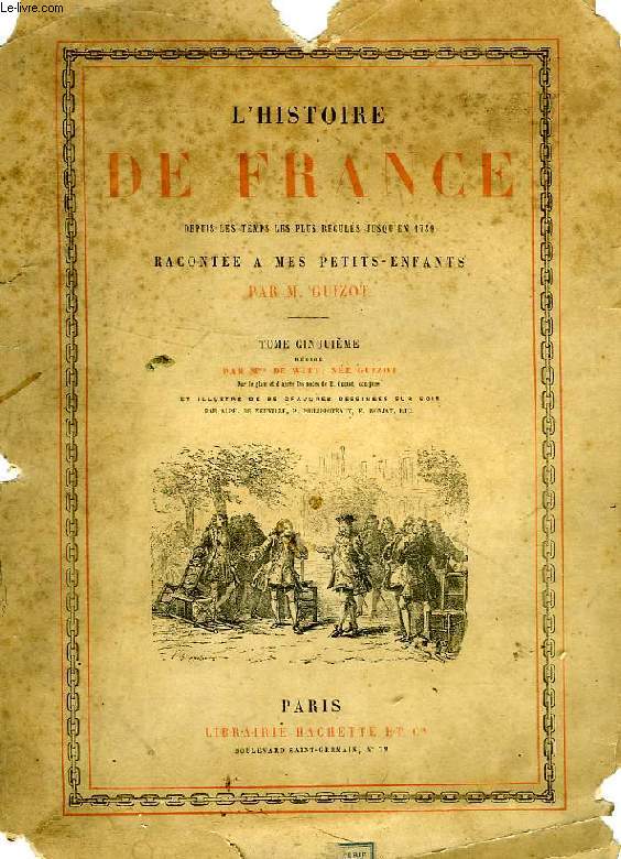 L'HISTOIRE DE FRANCE DEPUIS LES TEMPS LES PLUS RECULES JUSQU'EN 1789, RACONTEE A MES PETITS-ENFANTS, TOME V
