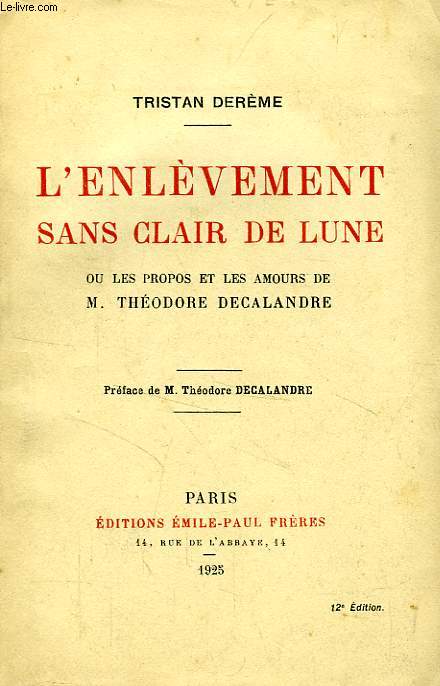 L'ENLEVEMENT SANS CLAIR DE LUNE, OU LES PROPOS ET LES AMOURS DE M. THEODORE DECALANDRE