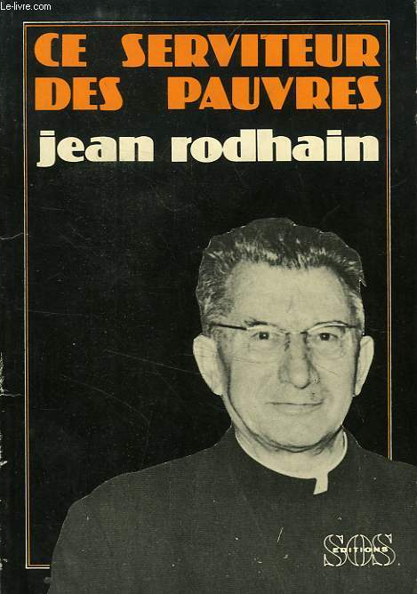 CE SERVITEUR DES PAUVRES, JEAN RODHAIN