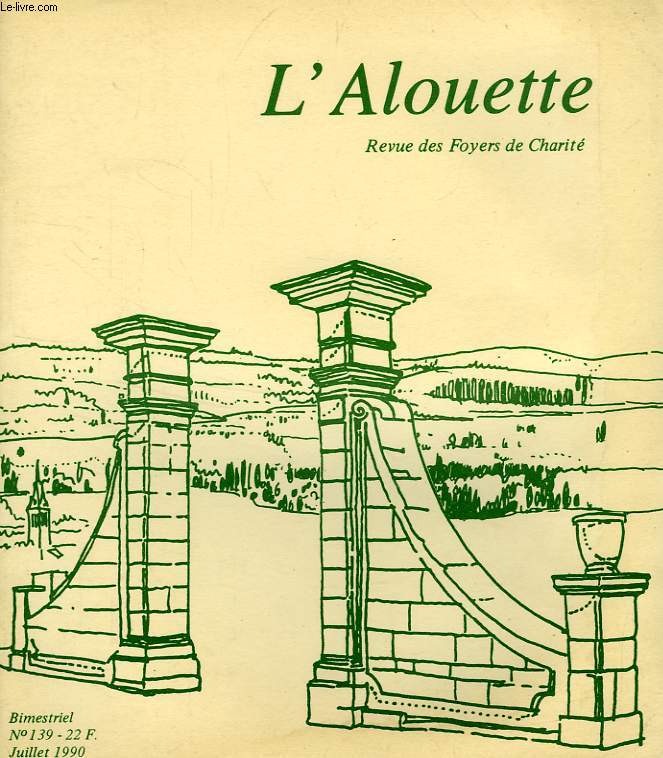 L'ALOUETTE, REVUE DES FOYERS DE CHARITE, N 139, JUILLET 1990