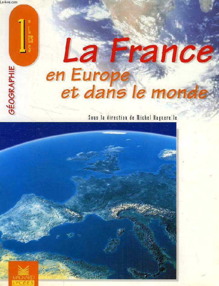 LA FRANCE EN EUROPE ET DANS LE MONDE, GEOGRAPHIE 1re L, ES, S