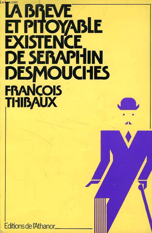 LA BREVE ET PITOYABLE EXISTENCE DE SERAPHIN DES MOUCHES