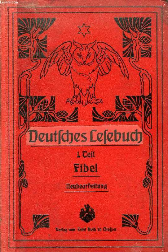 DEUTSCHE LESEBUCH, 1. TEIL, FIBEL, BEARBEITET VON PRAKTISCHEN SCHULMANNERN