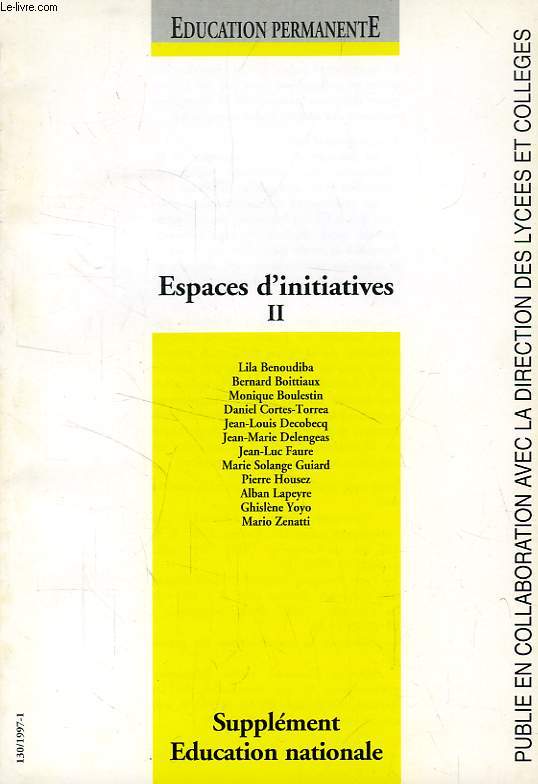 EDUCATION PERMANENTE, EDUCATION NATIONALE, N 130, 1997/1, ESPACES D'INITIATIVES, II