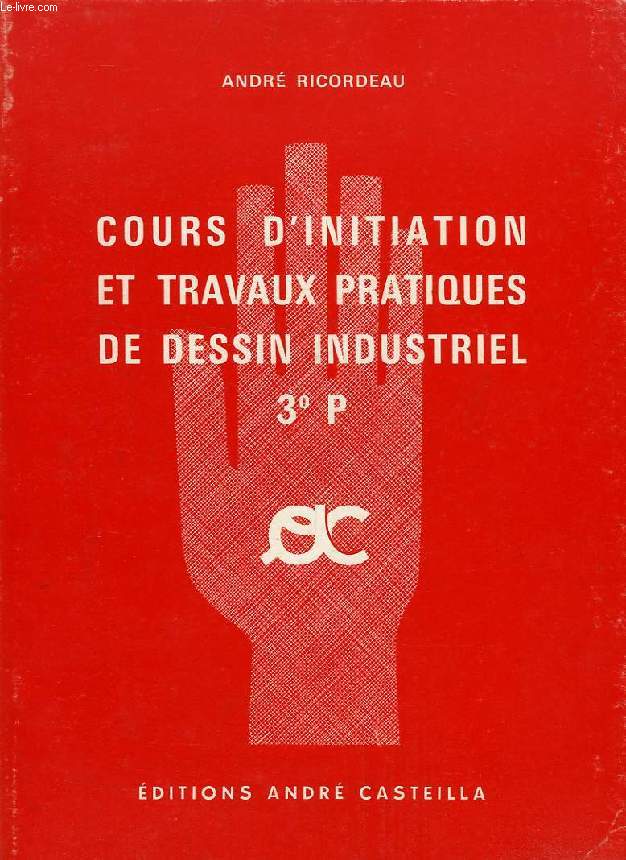 COURS D'INITIATION ET TRAVAUX PRATIQUES DE DESSIN INDUSTRIEL, 3e PRATIQUE