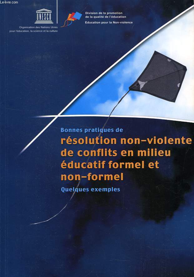 BONNES PRATIQUES DE RESOLUTION NON-VIOLENTE DE CONFLITS EN MILIEU EDUCATIF FORMEL ET NON-FORMEL, QUELQUES EXEMPLES