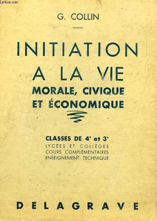 INITIATION A LA VIE MORALE, CIVIQUE ET ECONOMIQUE, CLASSES DE 4e ET 3e, COURS COMPLEMENTAIRES, ENSEIGNEMENT TECHNIQUE