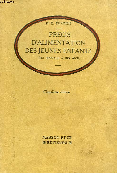 PRECIS D'ALIMENTATION DES JEUNES ENFANTS (DU SEVRAGE A 10 ANS), ETAT NORMAL, ETATS PATHOLOGIQUES